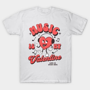 Music Is My Valentine T-Shirt